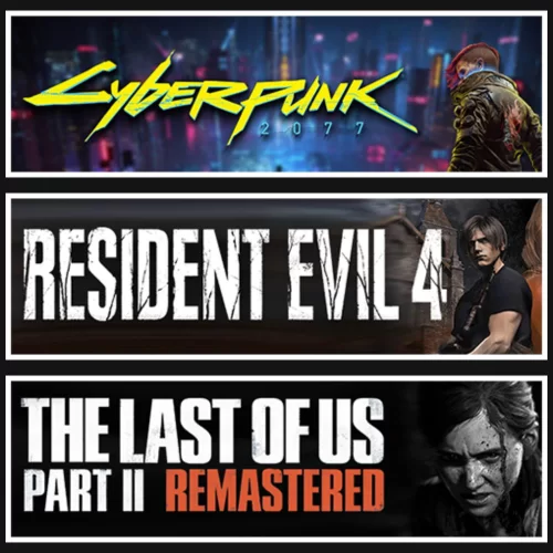 Cyberpunk +Resident Evil 4 +Last Of Us 2